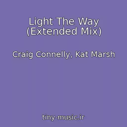 کاور آهنگ Light The Way (Extended Mix) از Craig Connelly, Kat Marsh