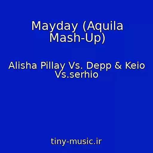 کاور آهنگ Mayday (Aquila Mash-Up) از Alisha Pillay Vs. Depp & Keio Vs.serhio