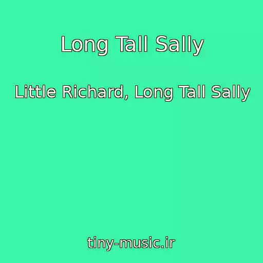 کاور آهنگ Long Tall Sally از Little Richard, Long Tall Sally