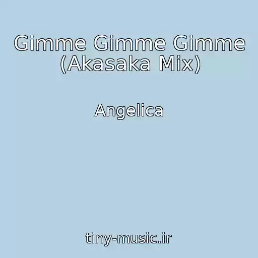 کاور آهنگ Gimme Gimme Gimme (Akasaka Mix) از Angelica