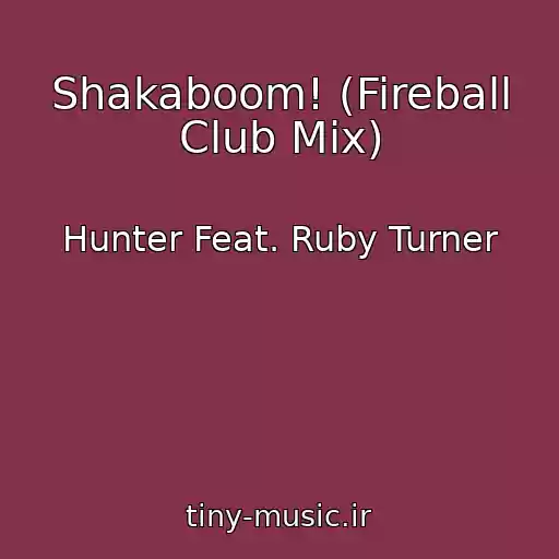 کاور آهنگ Shakaboom! (Fireball Club Mix) از Hunter Feat. Ruby Turner