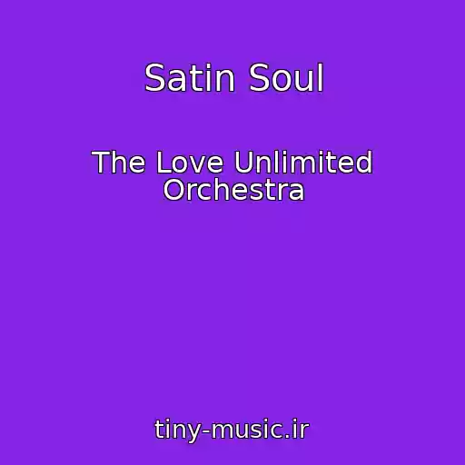 کاور آهنگ Satin Soul از The Love Unlimited Orchestra