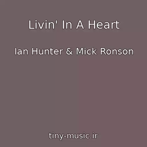 کاور آهنگ Livin' In A Heart از Ian Hunter & Mick Ronson