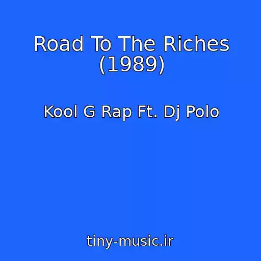 کاور آهنگ Road To The Riches (1989) از Kool G Rap Ft. Dj Polo