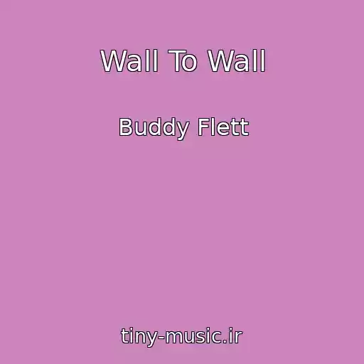 کاور آهنگ Wall To Wall از Buddy Flett