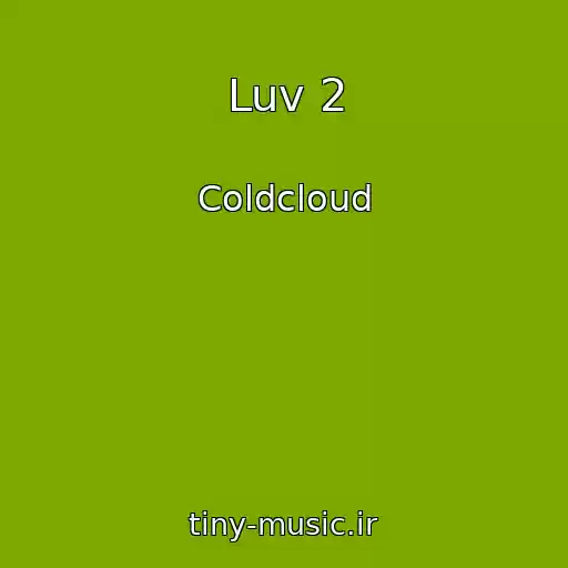کاور آهنگ Luv 2 از Coldcloud