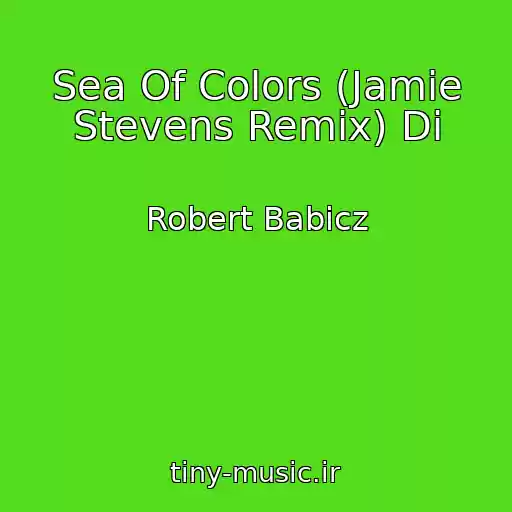کاور آهنگ Sea Of Colors (Jamie Stevens Remix) Di از Robert Babicz