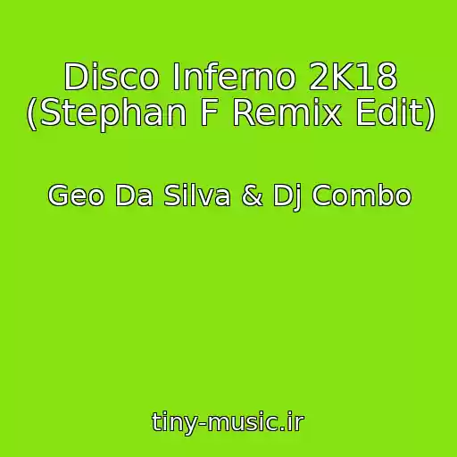 کاور آهنگ Disco Inferno 2K18 (Stephan F Remix Edit) از Geo Da Silva & Dj Combo