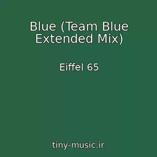 کاور آهنگ Blue (Team Blue Extended Mix) از Eiffel 65