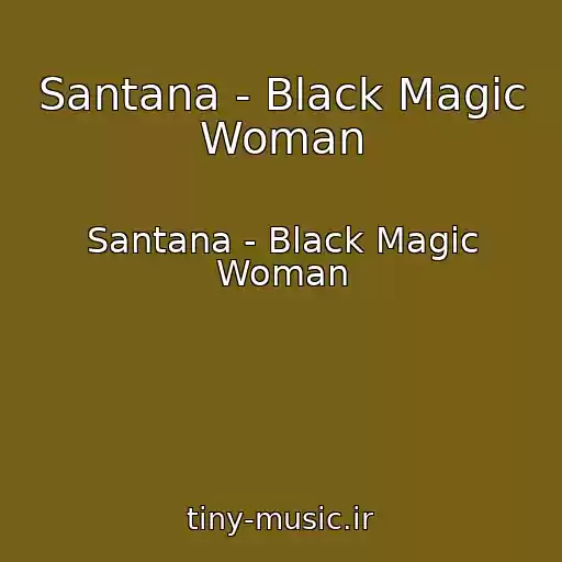 کاور آهنگ Santana - Black Magic Woman از Santana - Black Magic Woman