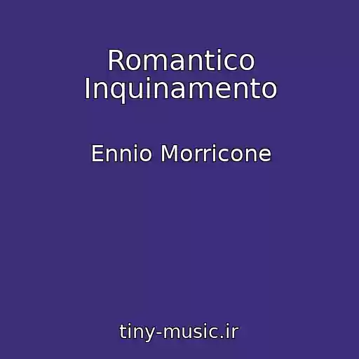 کاور آهنگ Romantico Inquinamento از Ennio Morricone