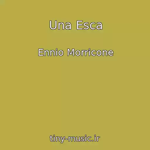 کاور آهنگ Una Esca از Ennio Morricone
