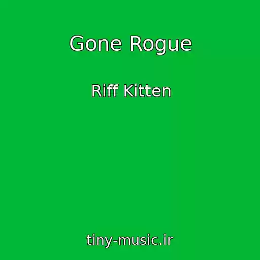 کاور آهنگ Gone Rogue از Riff Kitten