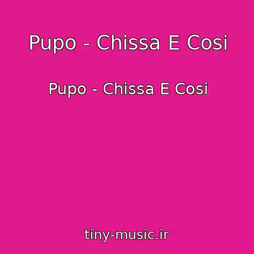 کاور آهنگ Pupo - Chissa E Cosi از Pupo - Chissa E Cosi