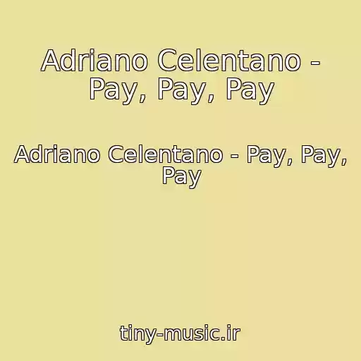 کاور آهنگ Adriano Celentano - Pay, Pay, Pay از Adriano Celentano - Pay, Pay, Pay