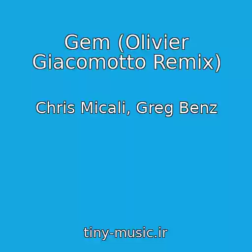 کاور آهنگ Gem (Olivier Giacomotto Remix) از Chris Micali, Greg Benz
