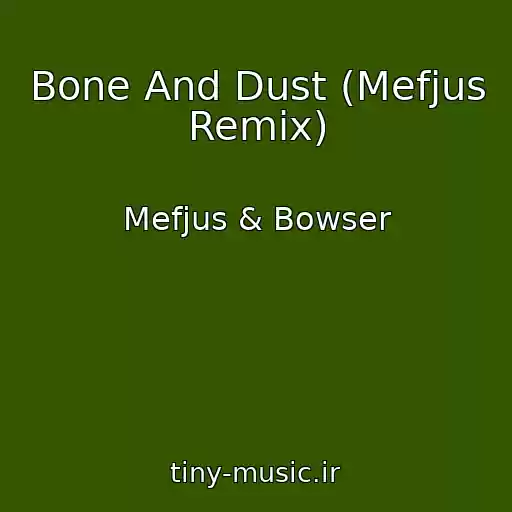 کاور آهنگ Bone And Dust (Mefjus Remix) از Mefjus & Bowser