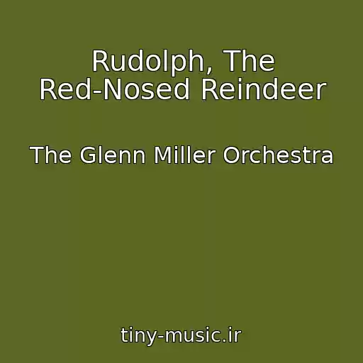 کاور آهنگ Rudolph, The Red-Nosed Reindeer از The Glenn Miller Orchestra