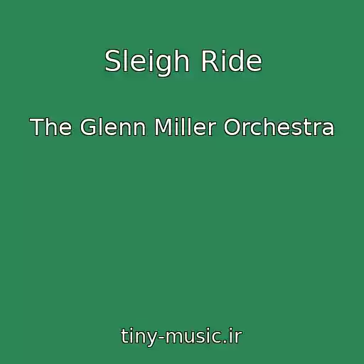 کاور آهنگ Sleigh Ride از The Glenn Miller Orchestra