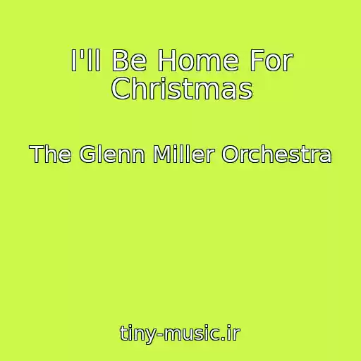 کاور آهنگ I'll Be Home For Christmas از The Glenn Miller Orchestra
