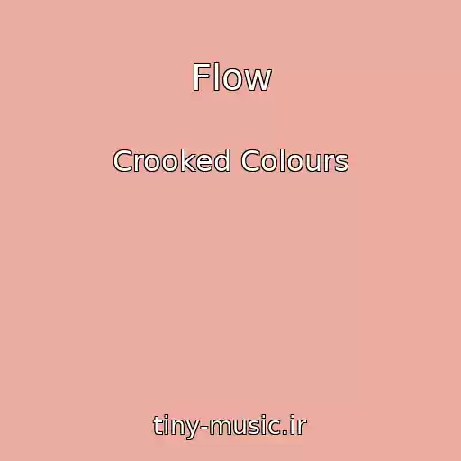 کاور آهنگ Flow از Crooked Colours