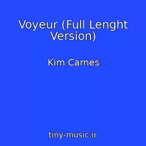 کاور آهنگ Voyeur (Full Lenght Version) از Kim Carnes