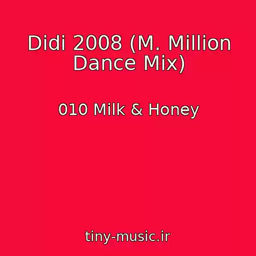کاور آهنگ Didi 2008 (M. Million Dance Mix) از 010 Milk & Honey