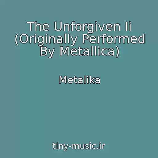 کاور آهنگ The Unforgiven Ii (Originally Performed By Metallica) از Metalika