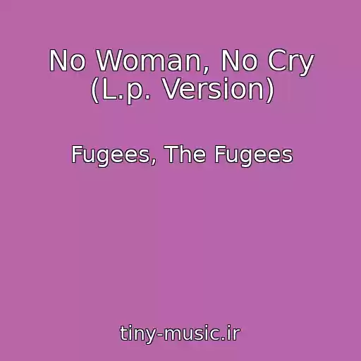 کاور آهنگ No Woman, No Cry (L.p. Version) از Fugees, The Fugees