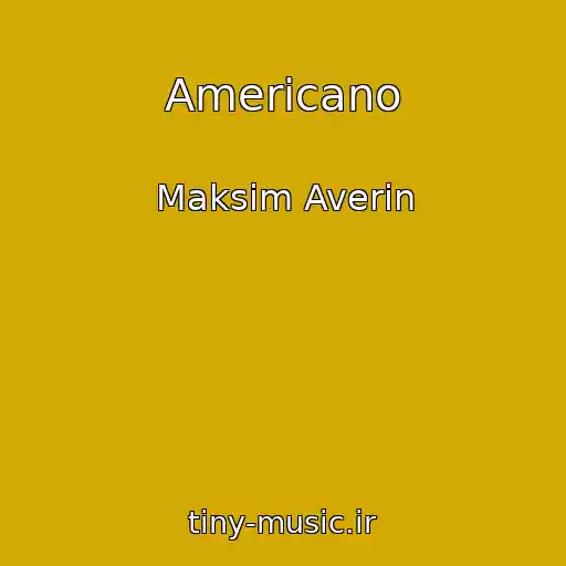کاور آهنگ Americano از Maksim Averin