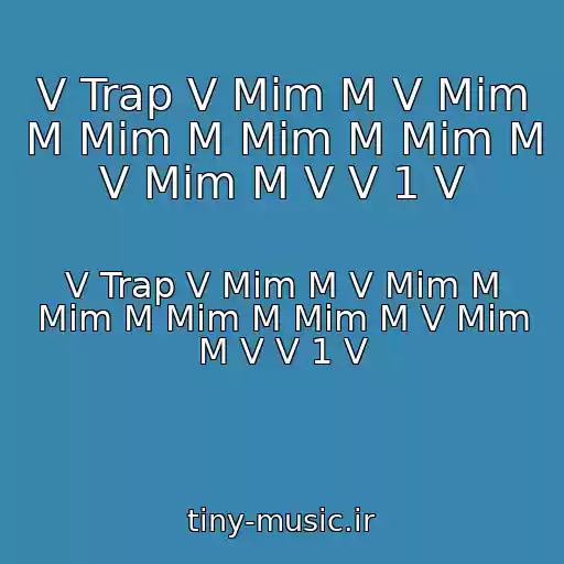 کاور آهنگ V Trap V Mіm M V Mіm M Mіm M Mіm M Mіm M V Mіm M V V 1 V از V Trap V Mіm M V Mіm M Mіm M Mіm M Mіm M V Mіm M V V 1 V