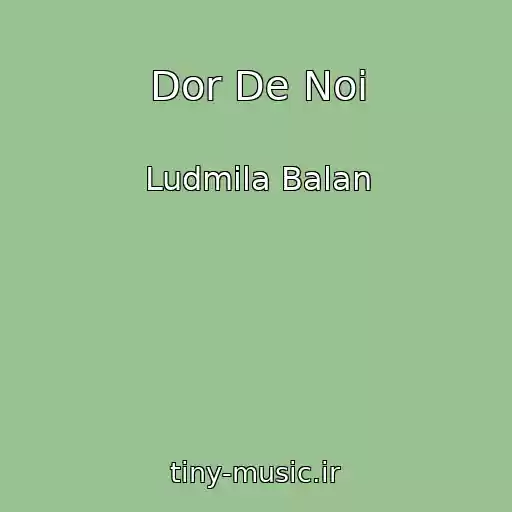 کاور آهنگ Dor De Noi از Ludmila Balan