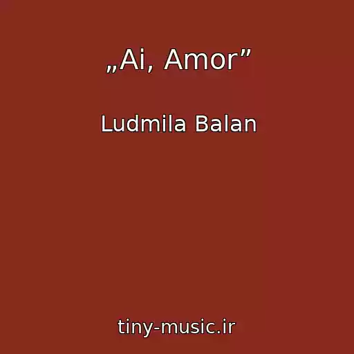 کاور آهنگ „Ai, Amor” از Ludmila Balan