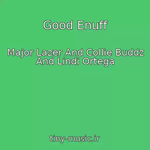 کاور آهنگ Good Enuff از Major Lazer And Collie Buddz And Lindi Ortega