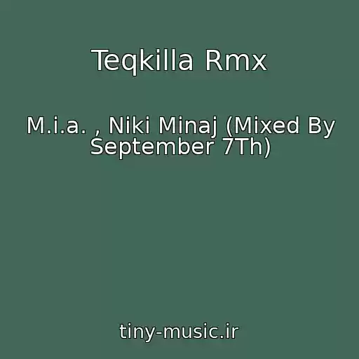 کاور آهنگ Teqkilla Rmx از M.i.a. , Niki Minaj (Mixed By September 7Th)