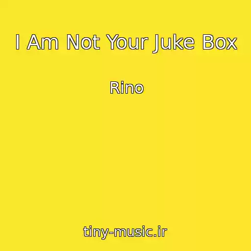 کاور آهنگ I Am Not Your Juke Box از Rino