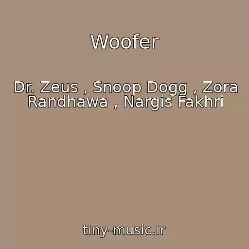 کاور آهنگ Woofer از Dr. Zeus , Snoop Dogg , Zora Randhawa , Nargis Fakhri