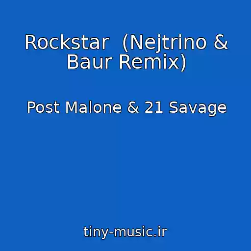 کاور آهنگ Rockstar  (Nejtrino & Baur Remix) از Post Malone & 21 Savage