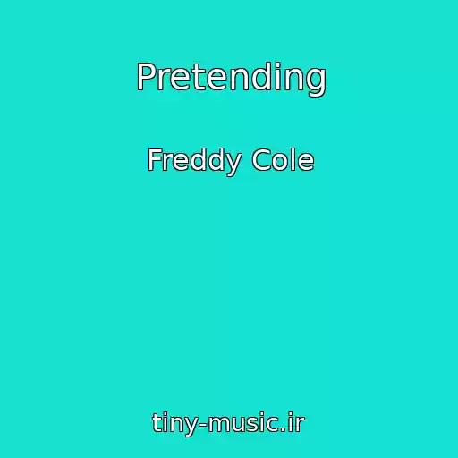 کاور آهنگ Pretending از Freddy Cole