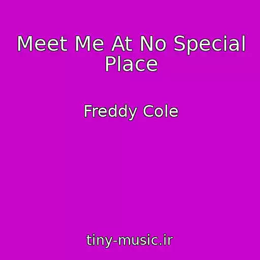 کاور آهنگ Meet Me At No Special Place از Freddy Cole