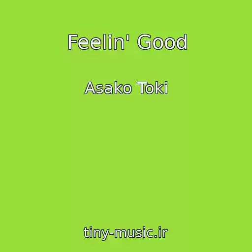 کاور آهنگ Feelin' Good از Asako Toki
