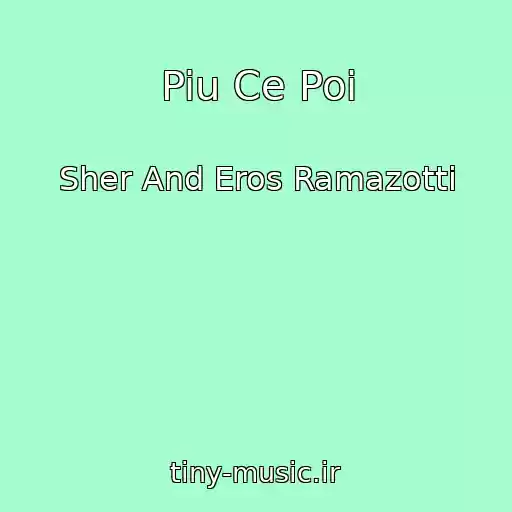 کاور آهنگ Piu Ce Poi از Sher And Eros Ramazotti