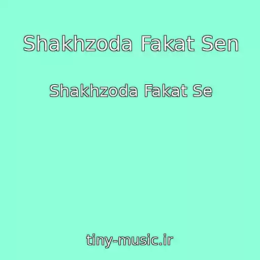 کاور آهنگ Shakhzoda Fakat Sen از Shakhzoda Fakat Se