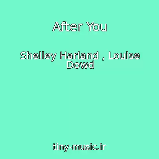 کاور آهنگ After You از Shelley Harland , Louise Dowd