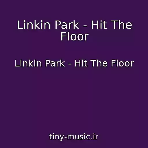 کاور آهنگ Linkin Park - Hit The Floor از Linkin Park - Hit The Floor