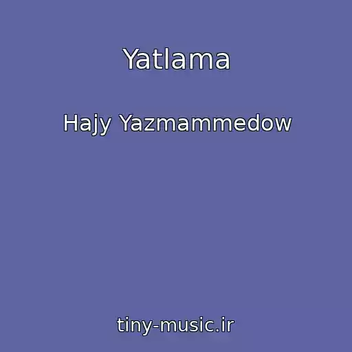 کاور آهنگ Yatlama از Hajy Yazmammedow