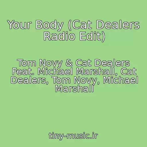 کاور آهنگ Your Body (Cat Dealers Radio Edit) از Tom Novy & Cat Dealers Feat. Michael Marshall, Cat Dealers, Tom Novy, Michael Marshall