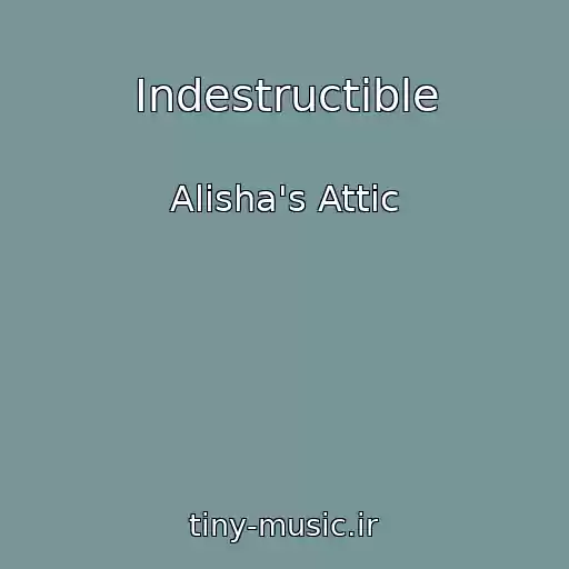 کاور آهنگ Indestructible از Alisha's Attic