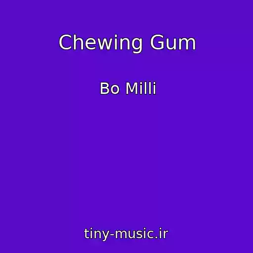 کاور آهنگ Chewing Gum از Bo Milli