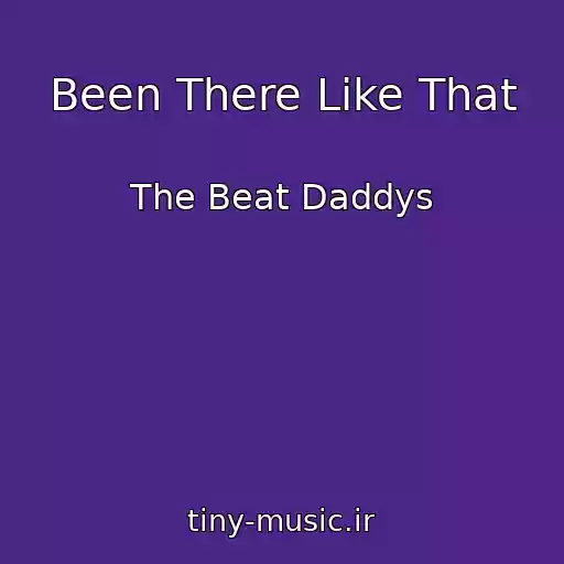 کاور آهنگ Been There Like That از The Beat Daddys